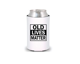 Old Lives Matter Funny Can Cooler