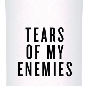 Tears Of My Enemies Funny Can Cooler image 2