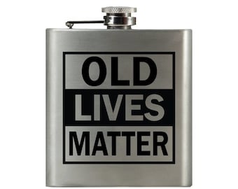 Old Lives Matter Flask | Damn Fine Hip Flask | 6oz Stainless Steel | Funny Snarky Gift For Whiskey, Vodka and Booze Lovers