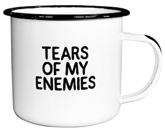 TEARS of MY ENEMIES - Enamel Campfire Mug - Unique Mug, Snarky Gift, Funny Office Gift, Sarcastic Gift, Funny Mug, Enamel Mug, Pessimist