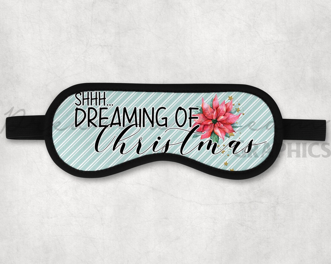 Shh Dreaming of Christmas Sleep Mask Sublimation PNG Etsy