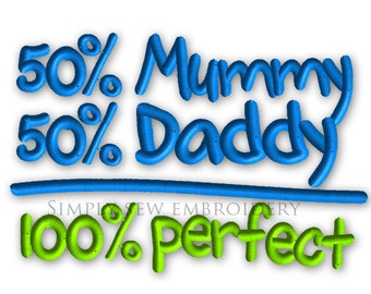 50 Percent Mummy and 50 Percent Daddy -- Machine Embroidery Design No. 092