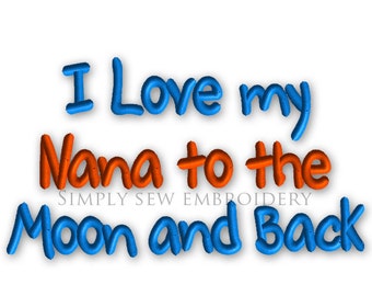 I Love my Nana to the Moon and Back -- Machine Embroidery Design No. 098