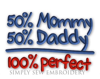 50 Percent Mommy and 50 Percent Daddy -- Machine Embroidery Design No. 029