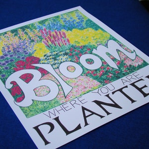 Bloom Where you are Planted art print/Garden print/ 11 x 14 art print/Wall Decor