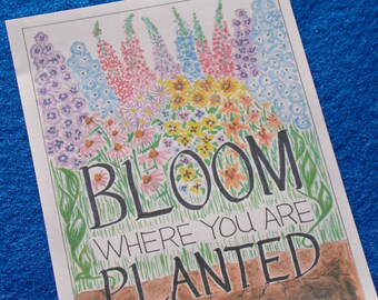 Bloom Where You are Planted Quote Art Print//5 X 7 Art Print//