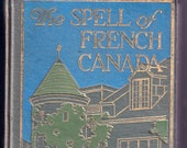 The Spell of French Canada by Frank Oliver Call, 1926 Publication, First Edition, Antique Book