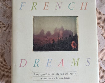 French Dreams  Photography by Steven Rothfeld, Published by Workman Publishing Company, Intro by Richard Reeves 1993