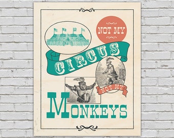 Not My Circus Not My Monkeys Graphic Design Quote Teal Coral Antique Art Deco Poster Charcoal Decor Quote Funny 8x10 9x12 11x14 16x20 18x24