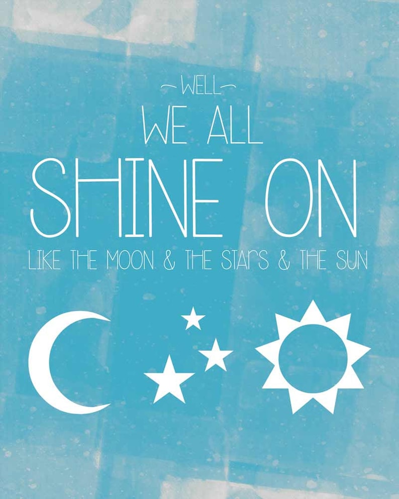 We All Shine on Like the Moon and the Stars and the Sun John Etsy