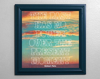 The Past Has No Power Over The Present Moment Inspirational Eckhart Tolle Quote Sunset Art Sky Photography Print Blue Cyan Orange