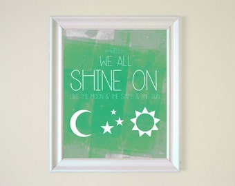 We All Shine On Like The Moon and the Stars and the Sun John Lennon Quote Song Green 8x10 11x14 16x20