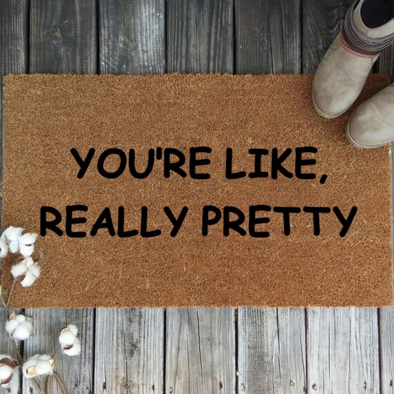 You Re Like Really Pretty Door Mat Home Decor Doormat Etsy