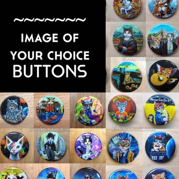 1.75" Buttons OF YOUR CHOICE!  Pick any art images from my shop! List your choices at the checkout (Read item details in description below)
