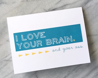 Funny Anniversary Card, Geeky Gift, Naughty Greeting Card, Love Your Brain and Ass