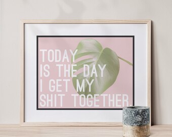 Funny Motivational Print: Tropical Leaf, Modern Colors (8x10 or 5x7)