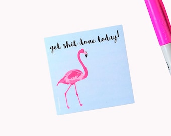 Flamingo Sticky Notes: "Get Shit Done Today" Notepad