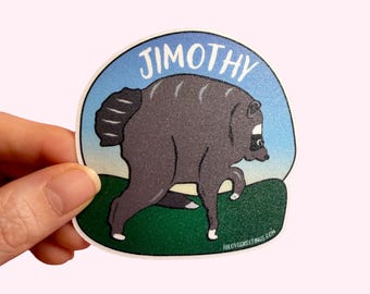 Jimothy Sticker: 3" Handmade Waterproof Vinyl Decal