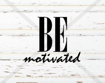 Bądź zmotywowany SVG, inspirujący plik do cięcia, fitness SVG, plik do cięcia koszuli, sylwetka SVG, plik do druku, Cricut svg, motywacyjny, fitness