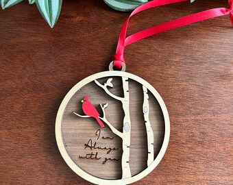 Ich bin immer mit Dir Kardinal Ornament handgemacht, personalisierte Gedenkornament Holz, Mitgefühl Geschenk Mutter verlust für ihn, Trauerfall Geschenk