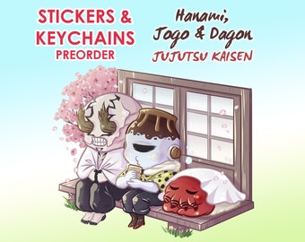 Stickers & PREORDER Keychains - Hanami, Jogo and Dagon - JJK