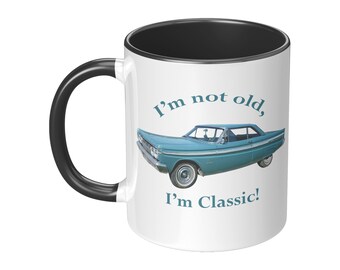 Classic 1964 Comet Caliente, 11 oz mug, I'm not old mug, I'm classic mug, Car Lover Mug, Car Lover Coffee Mug, Classic Car Coffee Mug, Gift