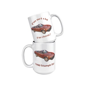 Classic Car 11 or 15 oz Coffee Mug, 1980 Triumph TR7, Sports Car Lover Mug, , Gift mug for Classic Car Lovers, Triumph Lovers