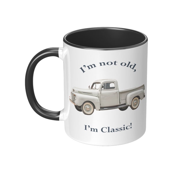 I'm not old, 1949 Ford F-1, 11 oz mug, Pickup Truck Mug, Pickup Truck, Ford Truck, Ford Pickup, Gift Mug for Truck Lovers, Truck Gift Mug