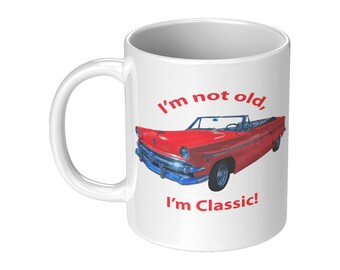Ich bin nicht alt, 1954 Ford Cabrio, I'm Classic, Cabrio Liebhaber Tasse, Auto Liebhaber Kaffee Tasse, Geschenk Tasse für Oldtimer Liebhaber, Ford Liebhaber