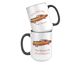 1969 Plymouth Road Runner, 15 oz mug, I'm not old I'm Classic Mug, Beep Beep, Classic Car Mug, Classic Car Coffee Mug, Old Car Lovers Mug