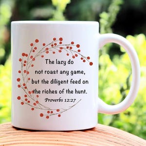 Proverbs 12:27 Scripture Ceramic 11oz Coffee Cup Mug