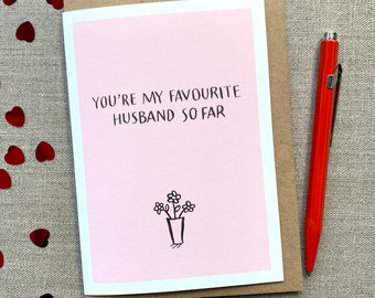 Funny Anniversary card - Humorous Valentine's Day Card - Favourite Husband