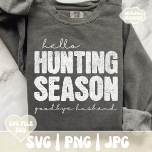 Chasse femme SVG, SVG femme chasseur, bonjour chasse saison au revoir mari PNG, fichier tendance impression de sublimation de chemise femme chasse drôle
