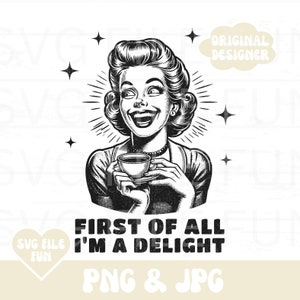 Em primeiro lugar, sou uma delícia Png, Retro Housewife Png, Sassy Woman Png, Sarcasm Png, Snarky Png, Kitchen Towel Png, Trendy Shirt Design File