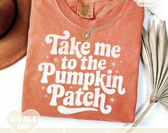 Take Me to the Pumpkin Patch SVG PNG Shirt Design, Pumpkin Season SVG, Pumpkin Spice Svg, Pumpkin Cut File, Trendy Fall Print Sublimation