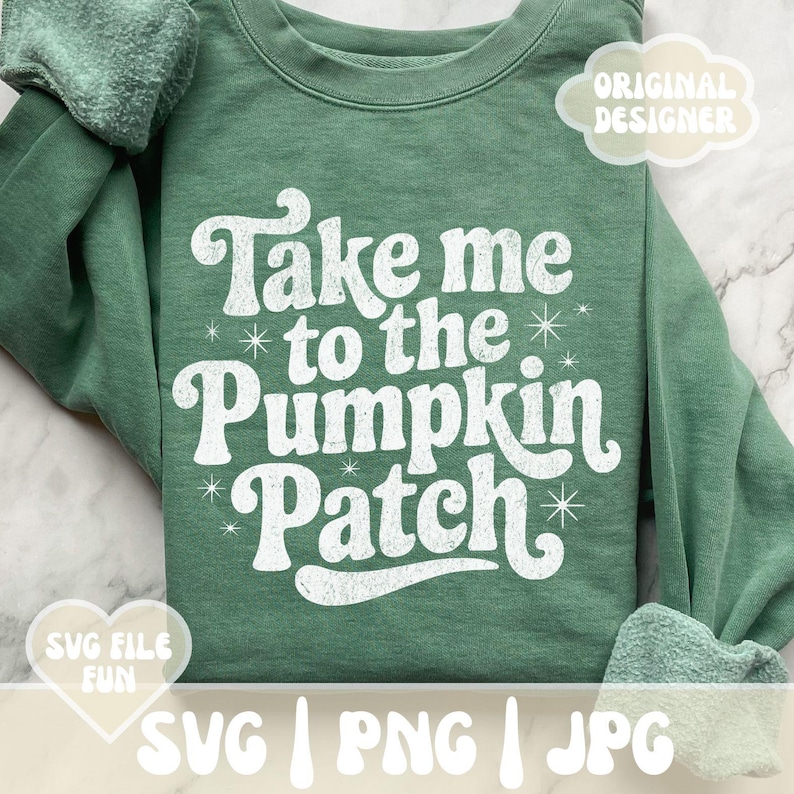 May include: A green sweatshirt with the phrase "Take me to the Pumpkin Patch" in white, stylized text. The image includes the text "SVG FILE FUN" and "SVG | PNG | JPG". The design is perfect for fall.