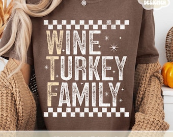 Wine Turkey Family PNG, WTF PNG, Happy Thanksgiving, Thanksgiving Food, Family Thanksgiving Png, Trendy Shirt Design Retro Print Sublimation