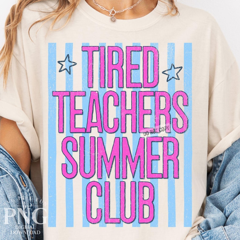 May include: Cream-colored t-shirt with the text "TIRED TEACHERS SUMMER CLUB" in pink, outlined in a darker pink. The design includes blue vertical stripes and two blue stars. The shirt has a vintage, distressed look.