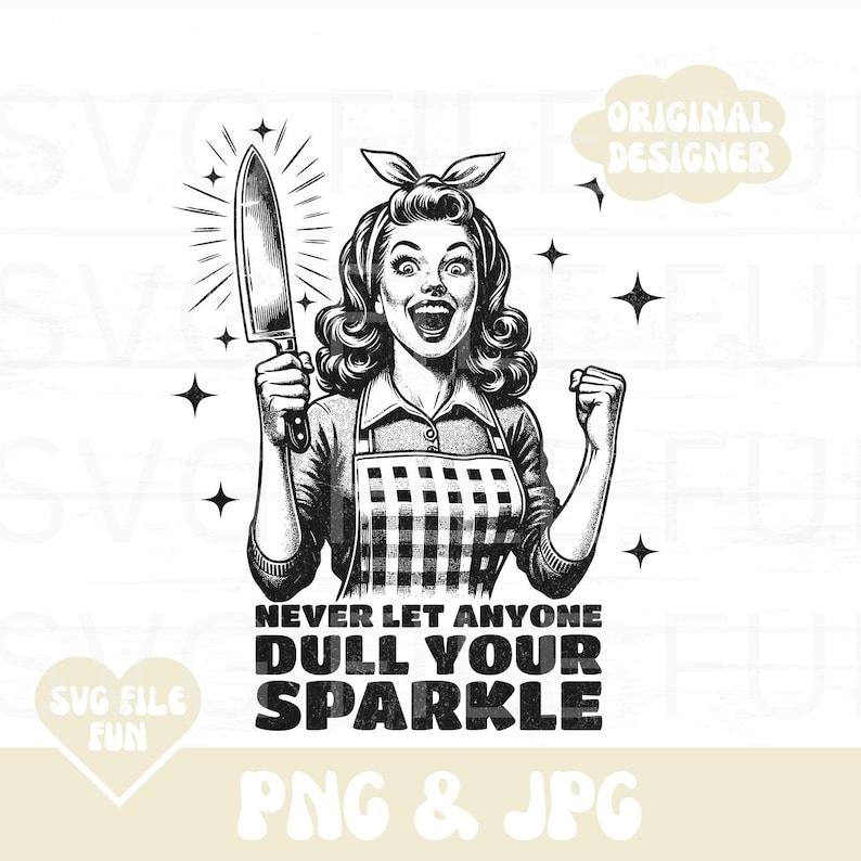 Puede incluir: Ilustraci&oacute;n en blanco y negro de una mujer con un delantal a cuadros y sosteniendo un cuchillo. El texto "Never let anyone dull your sparkle" est&aacute; debajo de la mujer. El texto "PNG & JPG" est&aacute; en la parte inferior de la imagen.