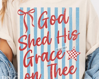 God Shed His Grace on Thee PNG 4th of July Shirt Design Retro Trendy Striped Patriotic Christian Independence Day USA Print Sublimation