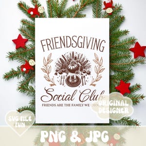 May include: A white Friendsgiving Social Club print with a brown illustration of a Thanksgiving meal, surrounded by a wreath. The print is decorated with red stars and Christmas tree branches. Text includes "Friends are the family we choose."
