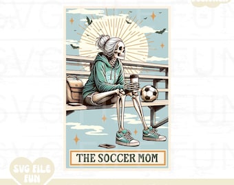 Soccer Mom Shirt PNG, The Soccer Mom Skeleton Tarot Card PNG, Soccer Mama PNG Soccer Wife Png Trendy Shirt Design Sublimation File