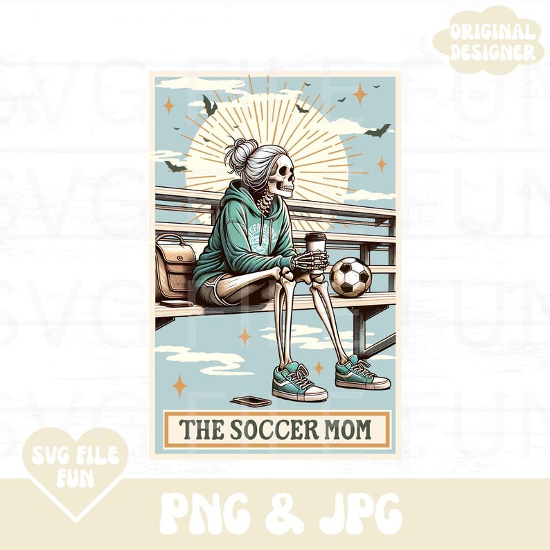 May include: A skeleton wearing a green hoodie and jeans sits on a bench with a soccer ball and a cup of coffee. The text "The Soccer Mom" is written below the bench.