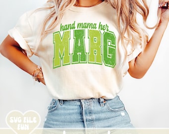 Hand Mama Her Marg SVG, Margs SVG, Margaritas SVG, Mama Svg, Mama Png, Mama Varsity Svg, Trendy Mama Svg, Cinco de Mayo Png Shirt Design