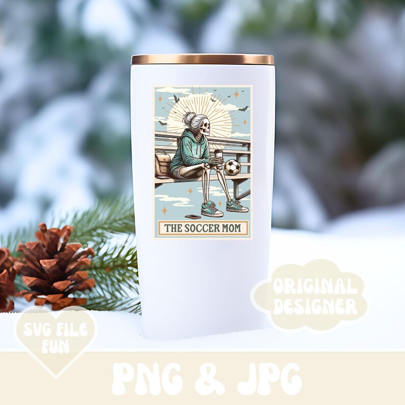 May include: White tumbler with a graphic of a skeleton wearing a blue hoodie and holding a soccer ball. The text "The Soccer Mom" is printed on the tumbler.
