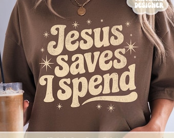 Christian Fall SVG Shirt Design, Jesus Saves Funny Christmas Shopping PNG, Christian Girl Retro Religious Woman Trendy Print Sublimation