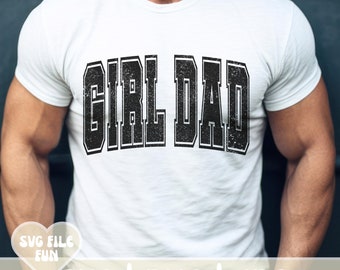 Girl Dad SVG, Dad of Girls SVG, Girl Dad PNG, Cheer Dad Svg, Dad Tshirt Svg File for Cricut, Distressed Varsity Sublimation Design
