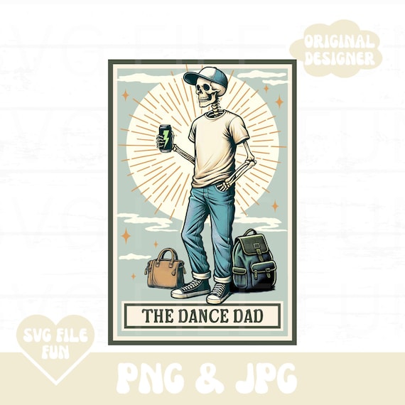 Dance Dad Shirt PNG, The Dance Dad Skeleton Tarot Card PNG, Dance Competition Png, Trendy Aesthetic Shirt Design Sublimation File