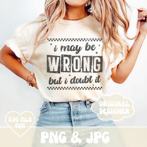 Je me trompe peut-être mais j'en doute, fichier PNG, citation sarcastique PNG, tendance en détresse dicton drôle chemise impression sublimation téléchargement numérique