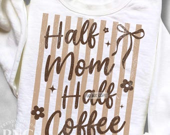 Half Mom Half Coffee PNG Trendy Striped Retro Mother's Day Shirt Design Women's Summer Coquette Bow Print Sublimation Graphic